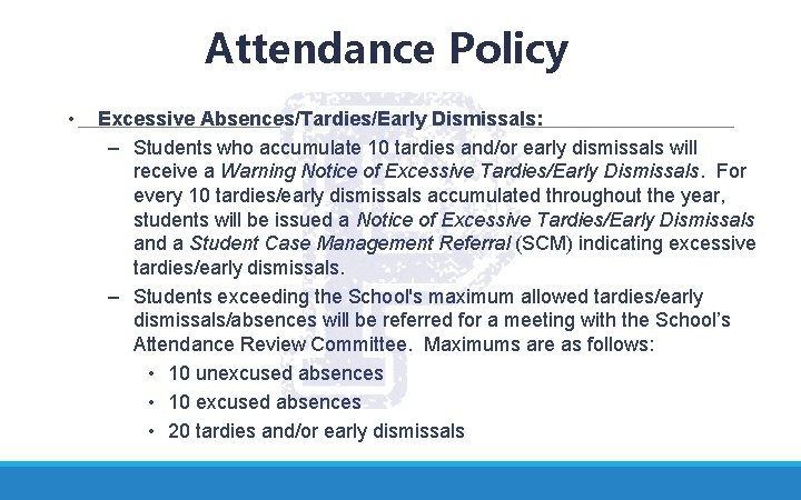 Attendance Policy • Excessive Absences/Tardies/Early Dismissals: – Students who accumulate 10 tardies and/or early