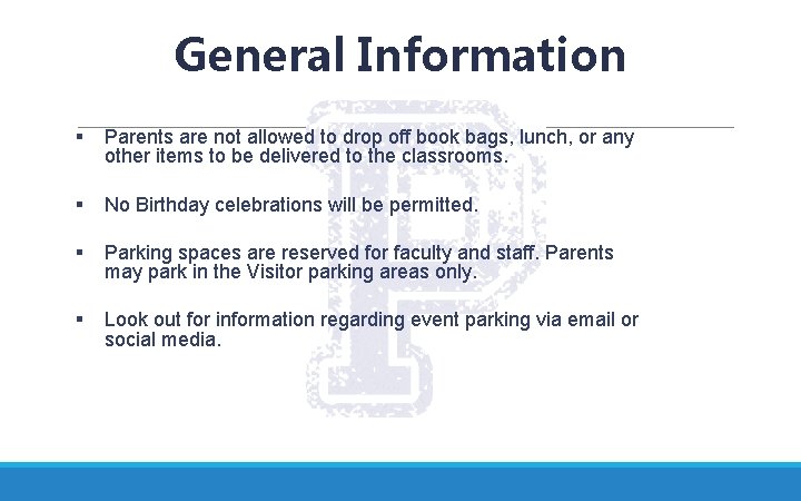 General Information § Parents are not allowed to drop off book bags, lunch, or