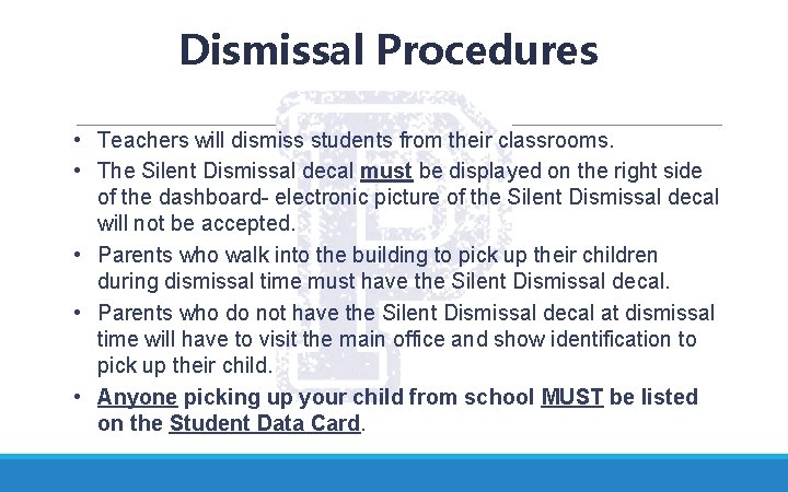 Dismissal Procedures • Teachers will dismiss students from their classrooms. • The Silent Dismissal