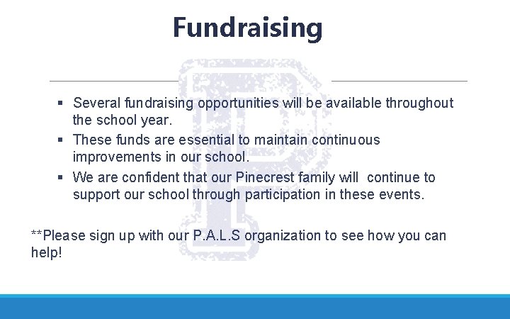 Fundraising § Several fundraising opportunities will be available throughout the school year. § These