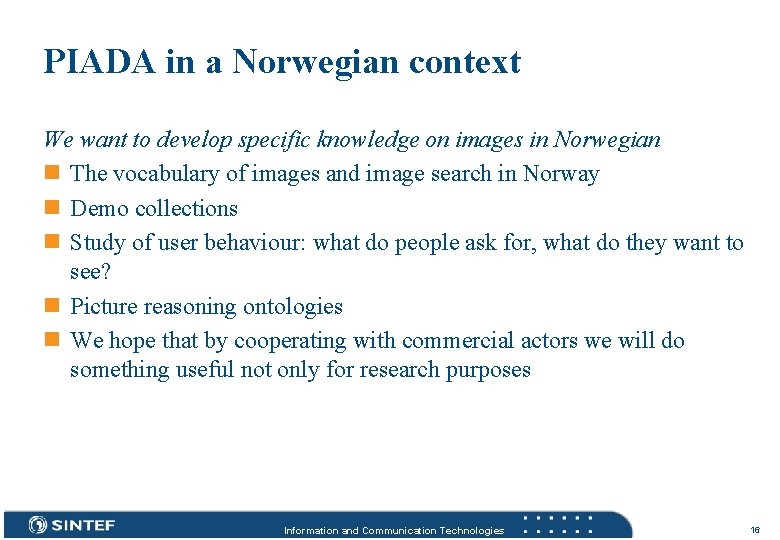 PIADA in a Norwegian context We want to develop specific knowledge on images in