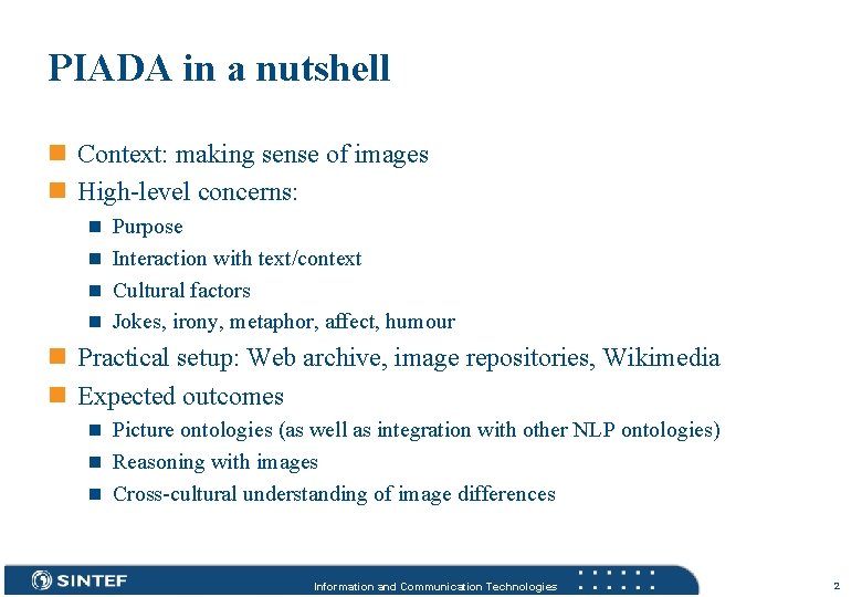 PIADA in a nutshell n Context: making sense of images n High-level concerns: n