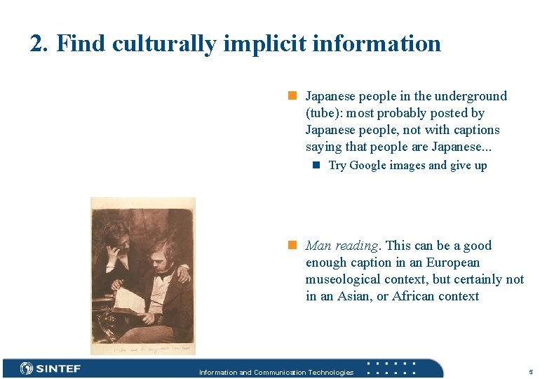 2. Find culturally implicit information n Japanese people in the underground (tube): most probably