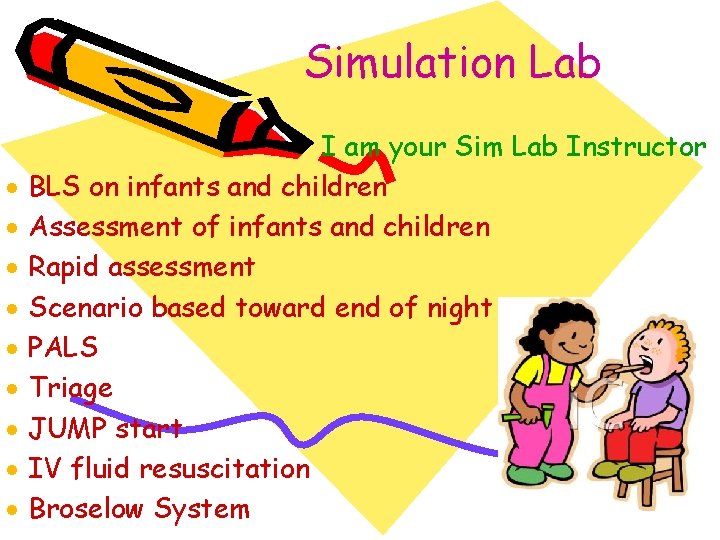 Simulation Lab · · · · · I am your Sim Lab Instructor BLS