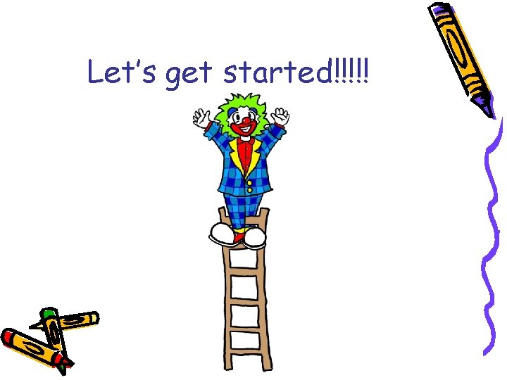 Let’s get started!!!!! 