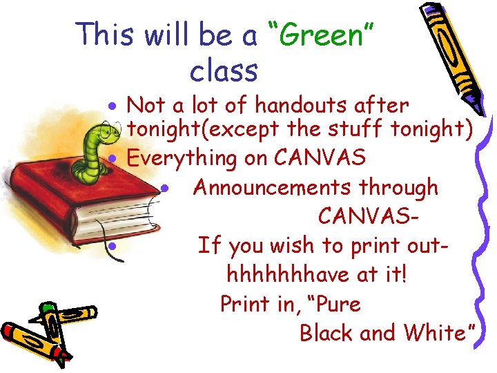 This will be a “Green” class · Not a lot of handouts after tonight(except