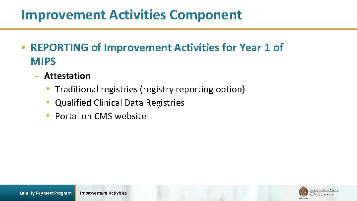 Improvement Activities Component • REPORTING of Improvement Activities for Year 1 of MIPS -
