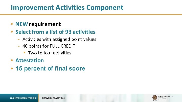 Improvement Activities Component • NEW requirement • Select from a list of 93 activities