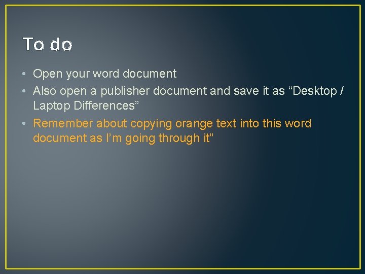 To do • Open your word document • Also open a publisher document and