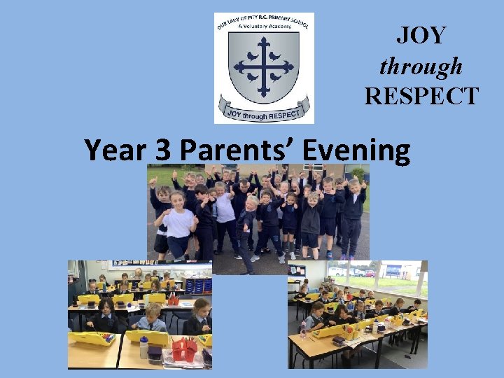 JOY through RESPECT Year 3 Parents’ Evening 