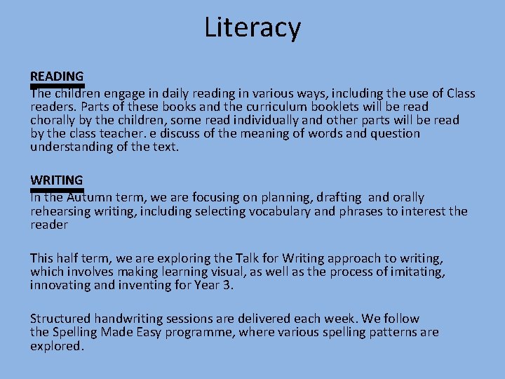 Literacy READING The children engage in daily reading in various ways, including the use