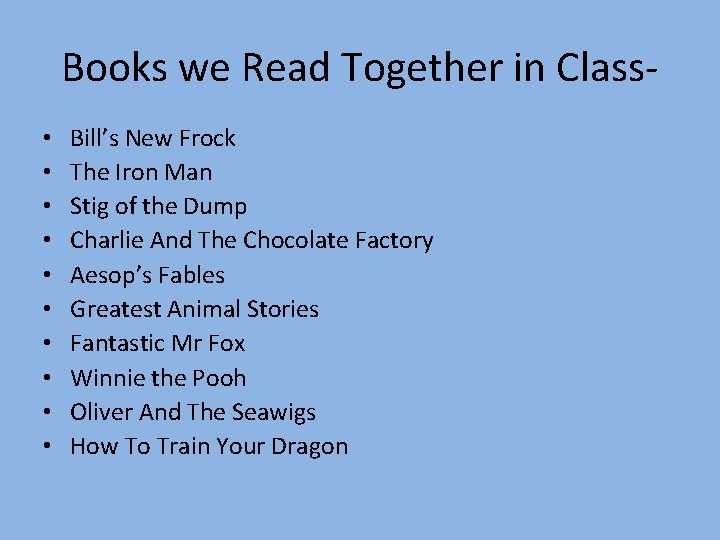 Books we Read Together in Class • • • Bill’s New Frock The Iron