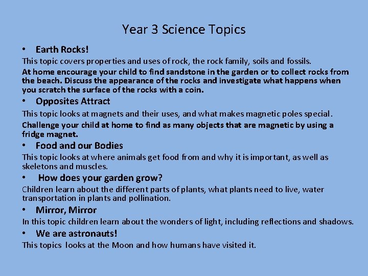 Year 3 Science Topics • Earth Rocks! This topic covers properties and uses of