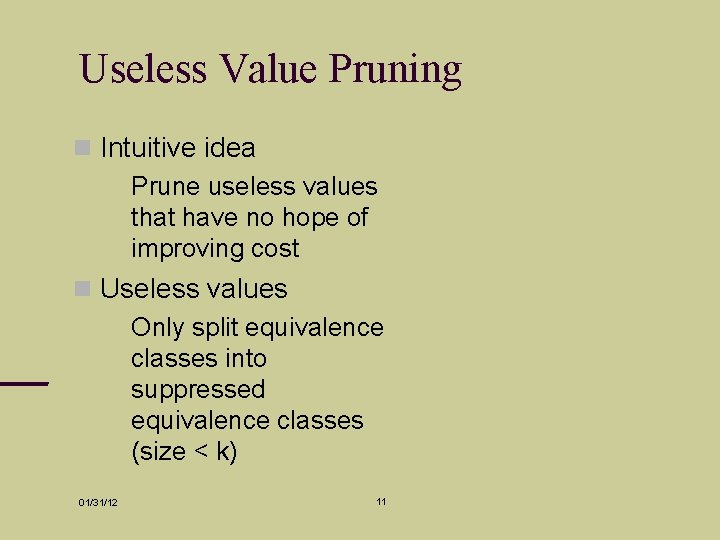 Useless Value Pruning Intuitive idea Prune useless values that have no hope of improving