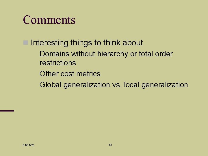 Comments Interesting things to think about Domains without hierarchy or total order restrictions Other