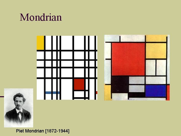 Mondrian Piet Mondrian [1872 -1944] 