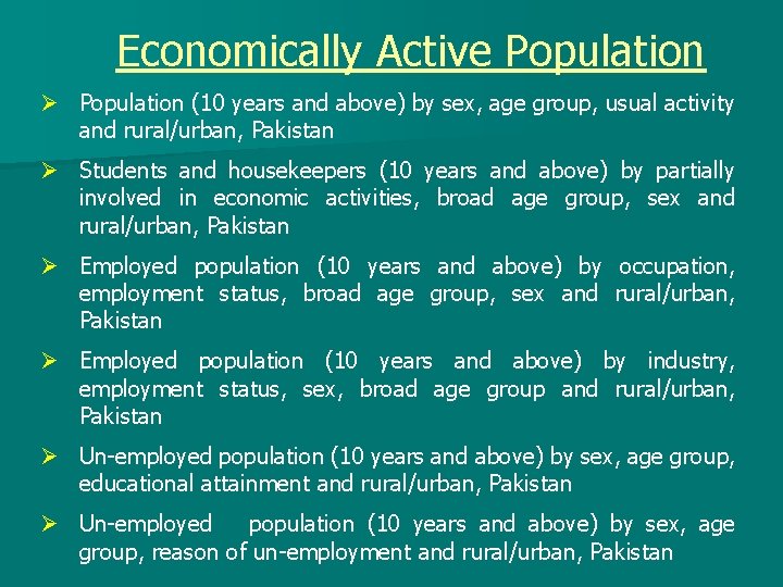 Economically Active Population Ø Population (10 years and above) by sex, age group, usual