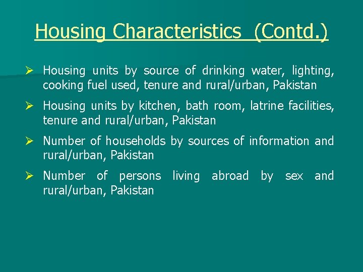 Housing Characteristics (Contd. ) Ø Housing units by source of drinking water, lighting, cooking