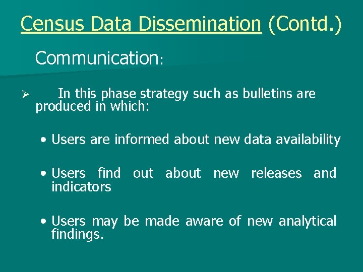 Census Data Dissemination (Contd. ) Communication: Ø In this phase strategy such as bulletins