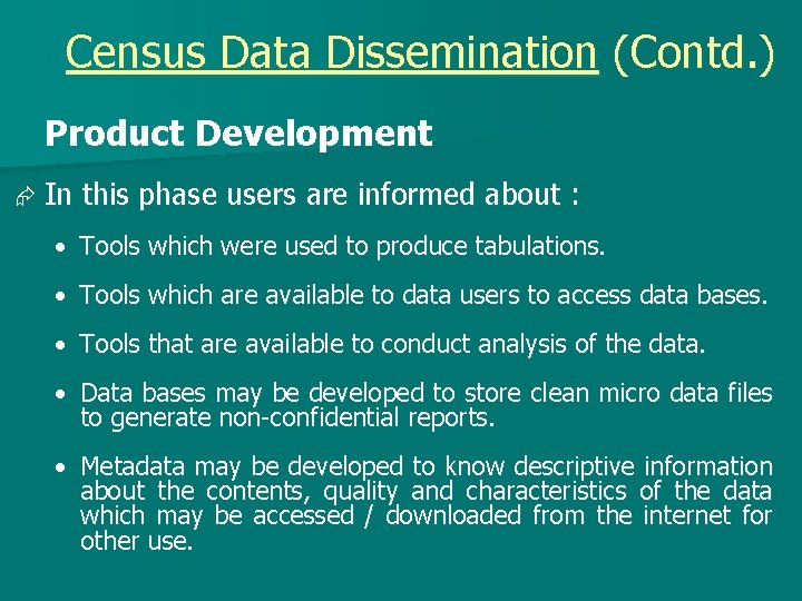 Census Data Dissemination (Contd. ) Product Development Æ In this phase users are informed