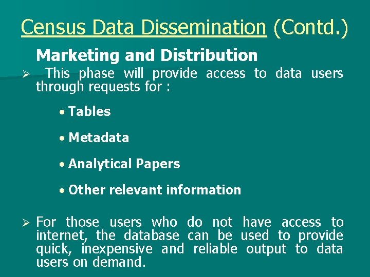 Census Data Dissemination (Contd. ) Marketing and Distribution Ø This phase will provide access