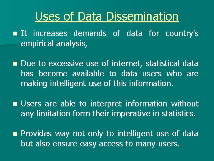 Uses of Data Dissemination n It increases demands of data for country’s empirical analysis,