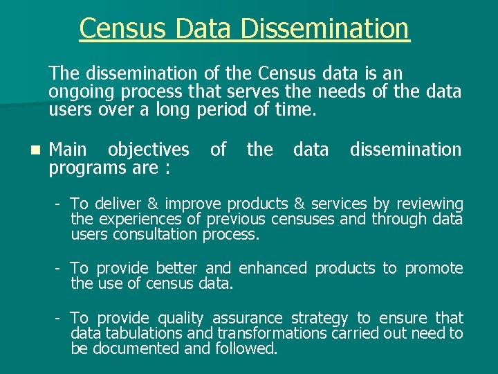 Census Data Dissemination The dissemination of the Census data is an ongoing process that