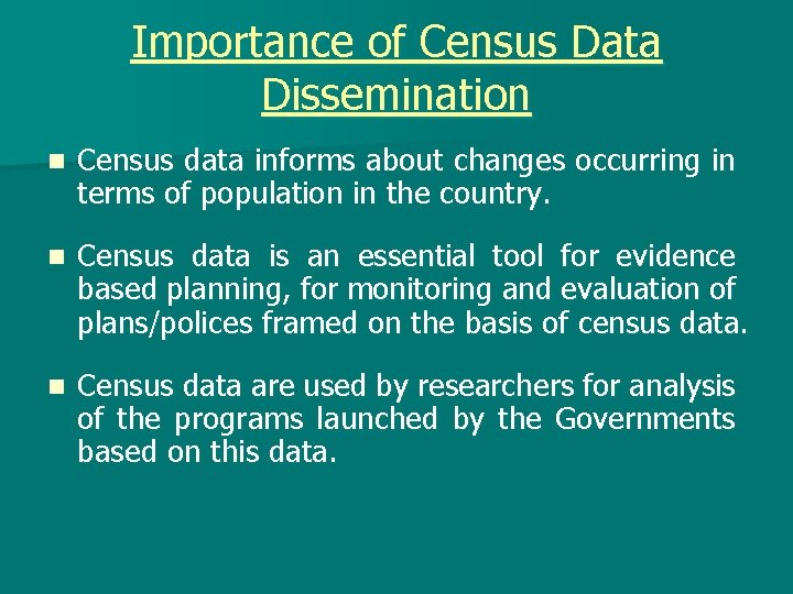 Importance of Census Data Dissemination n Census data informs about changes occurring in terms