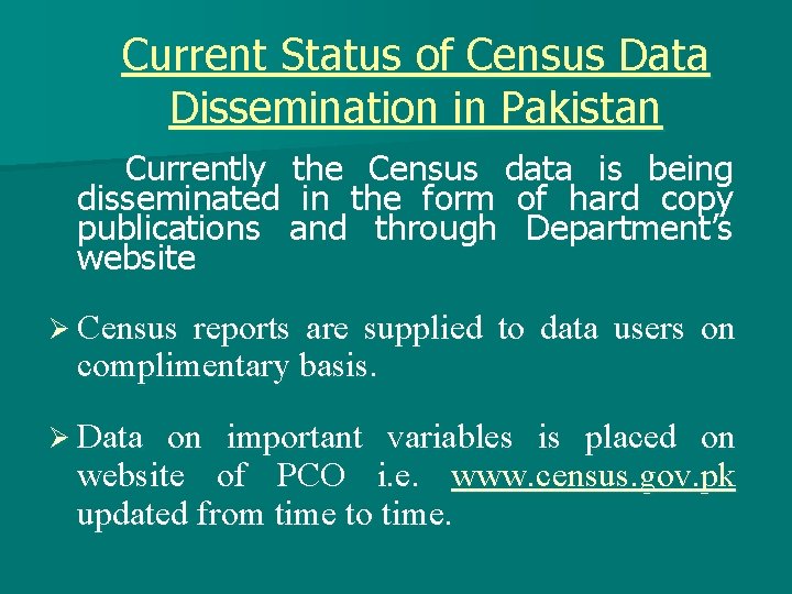 Current Status of Census Data Dissemination in Pakistan Currently the Census data is being