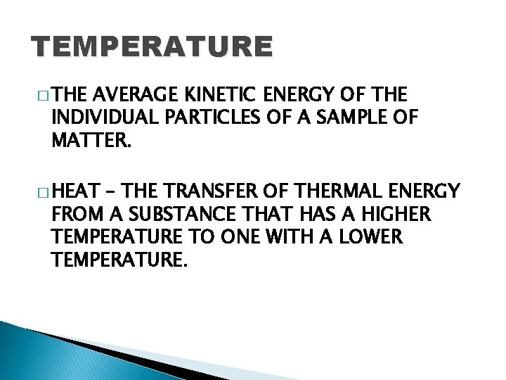 TEMPERATURE � THE AVERAGE KINETIC ENERGY OF THE INDIVIDUAL PARTICLES OF A SAMPLE OF