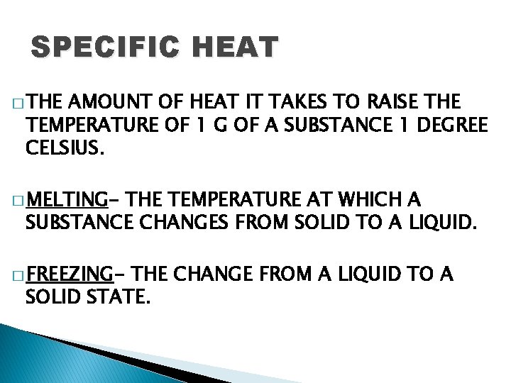 SPECIFIC HEAT � THE AMOUNT OF HEAT IT TAKES TO RAISE THE TEMPERATURE OF