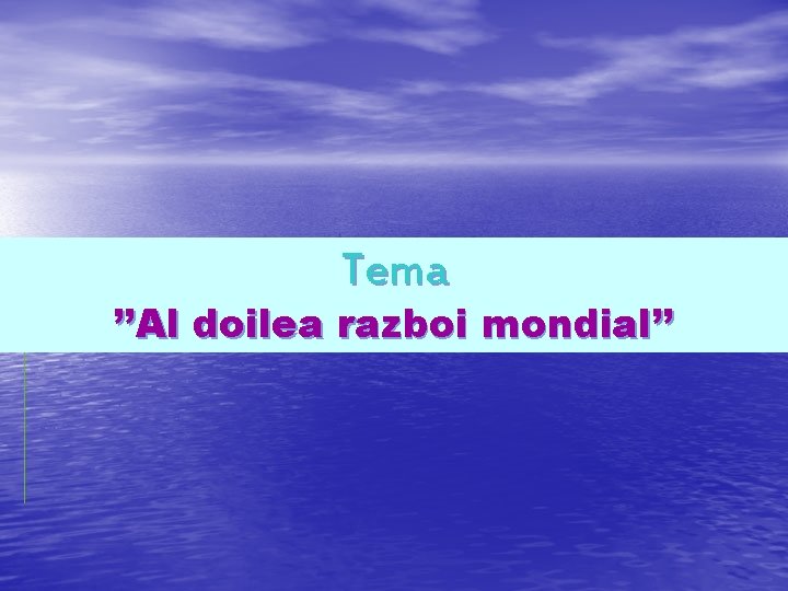 Tema ’’Al doilea razboi mondial’’ 