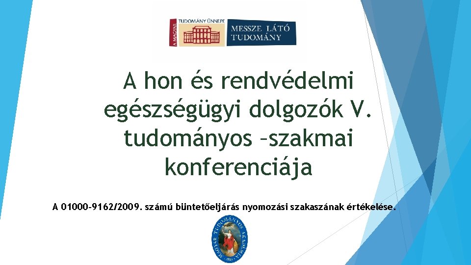 A hon és rendvédelmi egészségügyi dolgozók V. tudományos –szakmai konferenciája A 01000 -9162/2009. számú