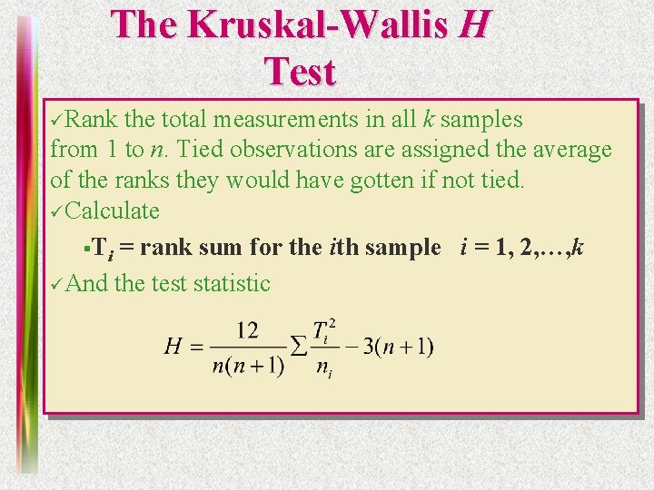 The Kruskal-Wallis H Test üRank the total measurements in all k samples from 1