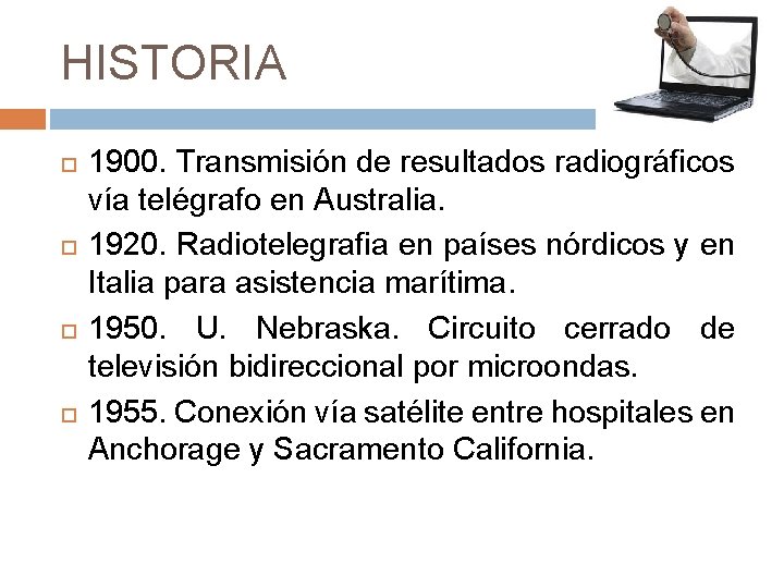 HISTORIA 1900. Transmisión de resultados radiográficos vía telégrafo en Australia. 1920. Radiotelegrafia en países
