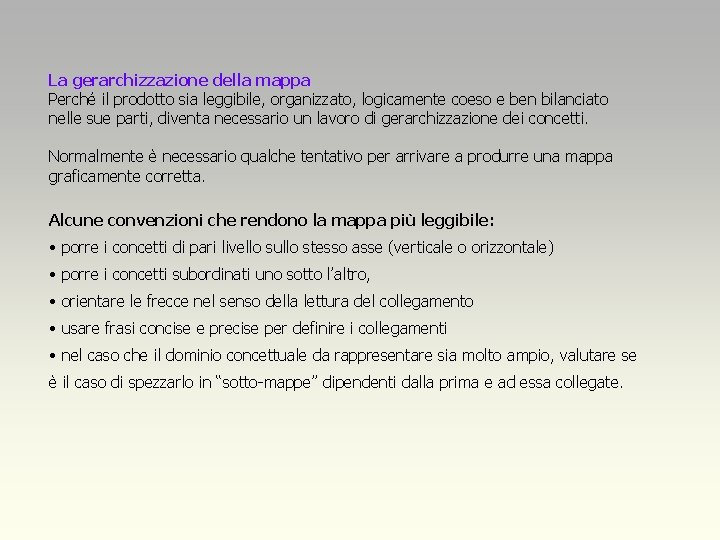 La gerarchizzazione della mappa Perché il prodotto sia leggibile, organizzato, logicamente coeso e ben