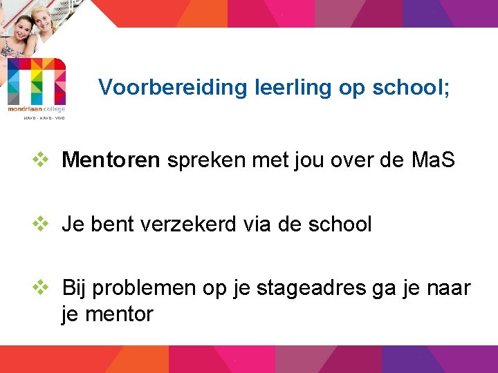 Voorbereiding leerling op school; MAVO - HAVO - VWO v Mentoren spreken met jou