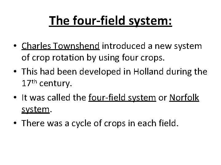 The four-field system: • Charles Townshend introduced a new system of crop rotation by