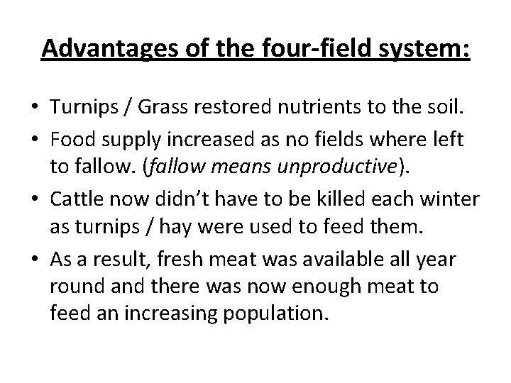 Advantages of the four-field system: • Turnips / Grass restored nutrients to the soil.