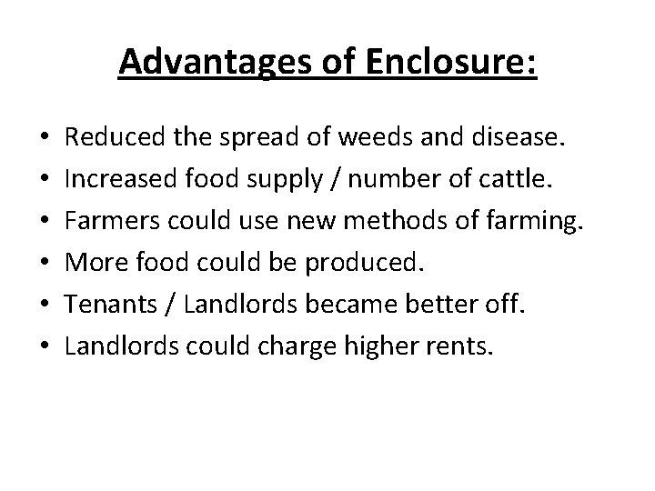 Advantages of Enclosure: • • • Reduced the spread of weeds and disease. Increased