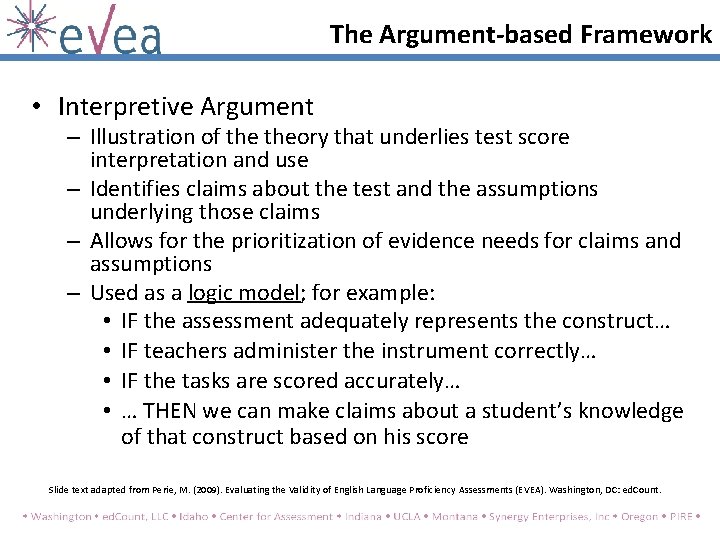 The Argument-based Framework • Interpretive Argument – Illustration of theory that underlies test score The Argument-based Framework • Interpretive Argument – Illustration of theory that underlies test score