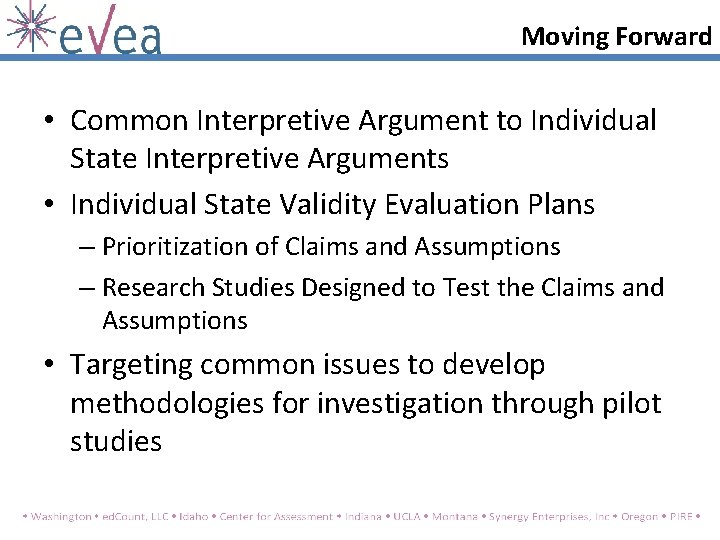 Moving Forward • Common Interpretive Argument to Individual State Interpretive Arguments • Individual State Moving Forward • Common Interpretive Argument to Individual State Interpretive Arguments • Individual State