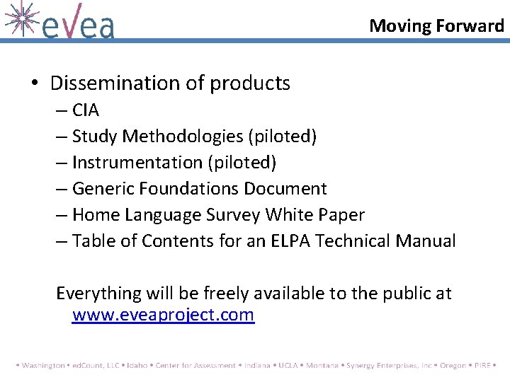 Moving Forward • Dissemination of products – CIA – Study Methodologies (piloted) – Instrumentation Moving Forward • Dissemination of products – CIA – Study Methodologies (piloted) – Instrumentation