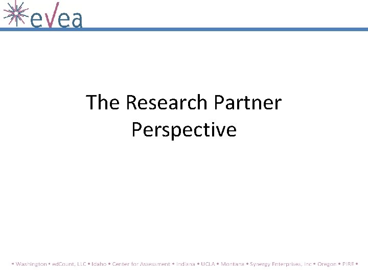 The Research Partner Perspective The Research Partner Perspective