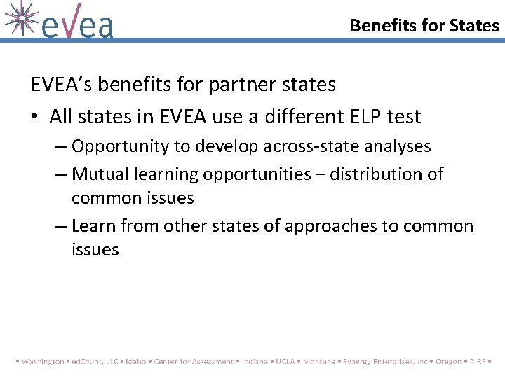 Benefits for States EVEA’s benefits for partner states • All states in EVEA use Benefits for States EVEA’s benefits for partner states • All states in EVEA use