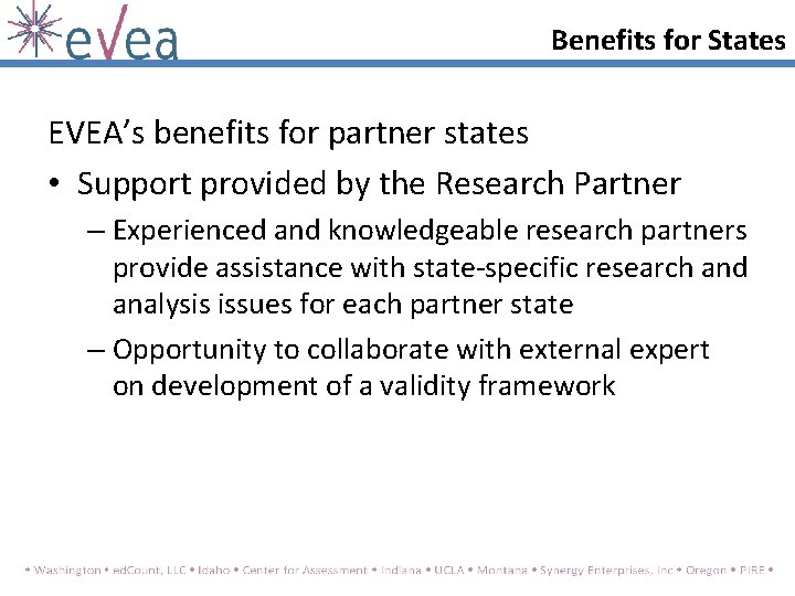 Benefits for States EVEA’s benefits for partner states • Support provided by the Research Benefits for States EVEA’s benefits for partner states • Support provided by the Research