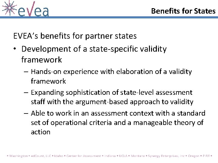 Benefits for States EVEA’s benefits for partner states • Development of a state-specific validity Benefits for States EVEA’s benefits for partner states • Development of a state-specific validity