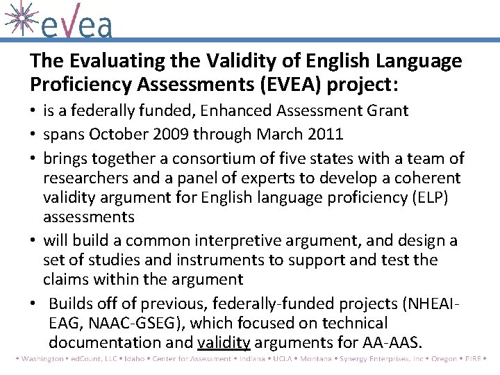 The Evaluating the Validity of English Language Proficiency Assessments (EVEA) project: • is a The Evaluating the Validity of English Language Proficiency Assessments (EVEA) project: • is a