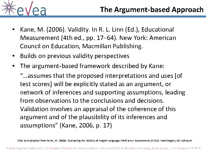 The Argument-based Approach • Kane, M. (2006). Validity. In R. L. Linn (Ed. ), The Argument-based Approach • Kane, M. (2006). Validity. In R. L. Linn (Ed. ),