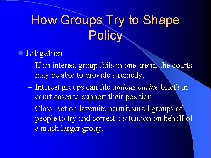 How Groups Try to Shape Policy l Litigation – If an interest group fails